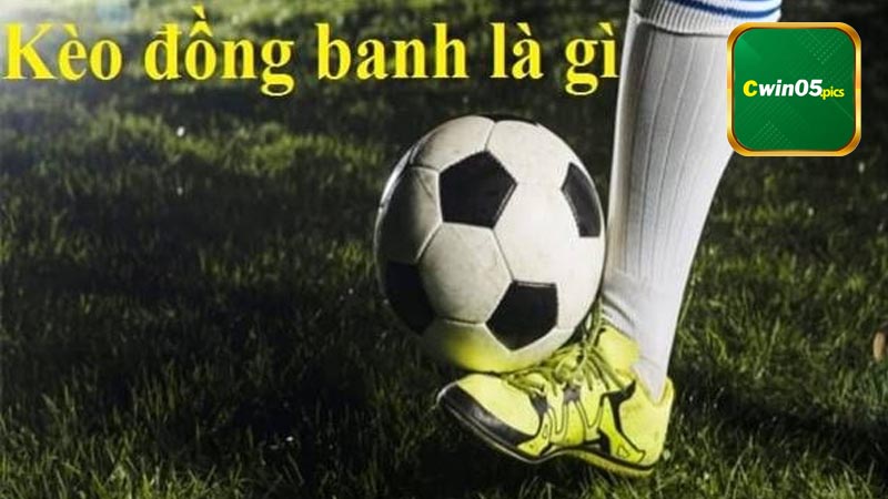 Kèo đồng banh là gì?