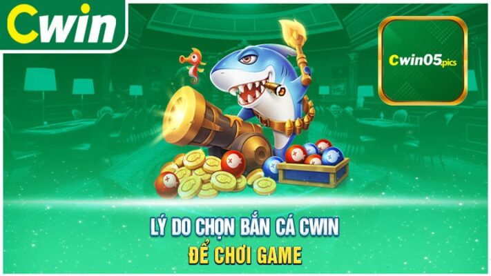 Lý Do bạn nên tham gia bắn cá Cwin